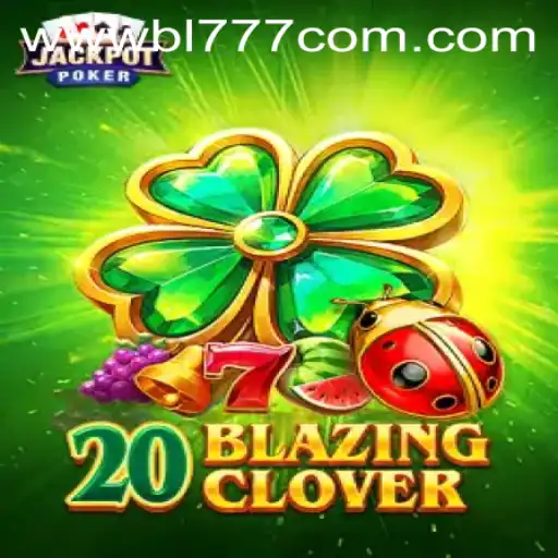Exploring the Thrilling World of 20BlazingClover at BL777.COM