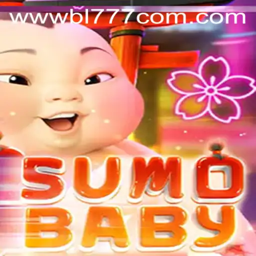 Exploring the Exciting World of SumoBaby and BL777.COM