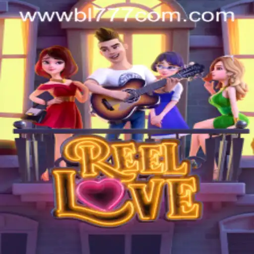 ReelLove: Exploring the Excitement of This Engaging Game on BL777.COM